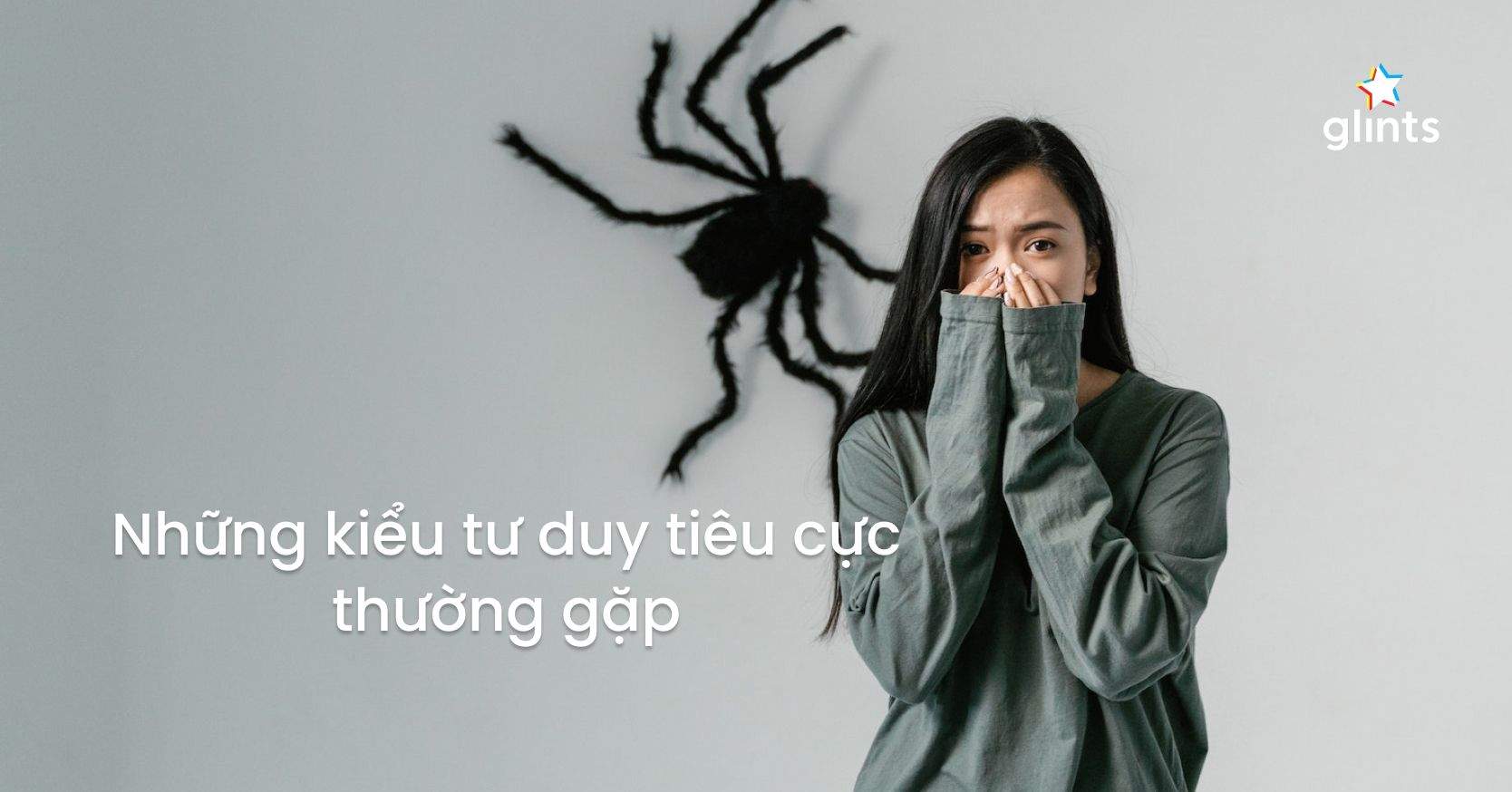 Các Kiểu Tư Duy Tiêu Cực Thường Gặp & Cách Để Loại Bỏ Chúng
