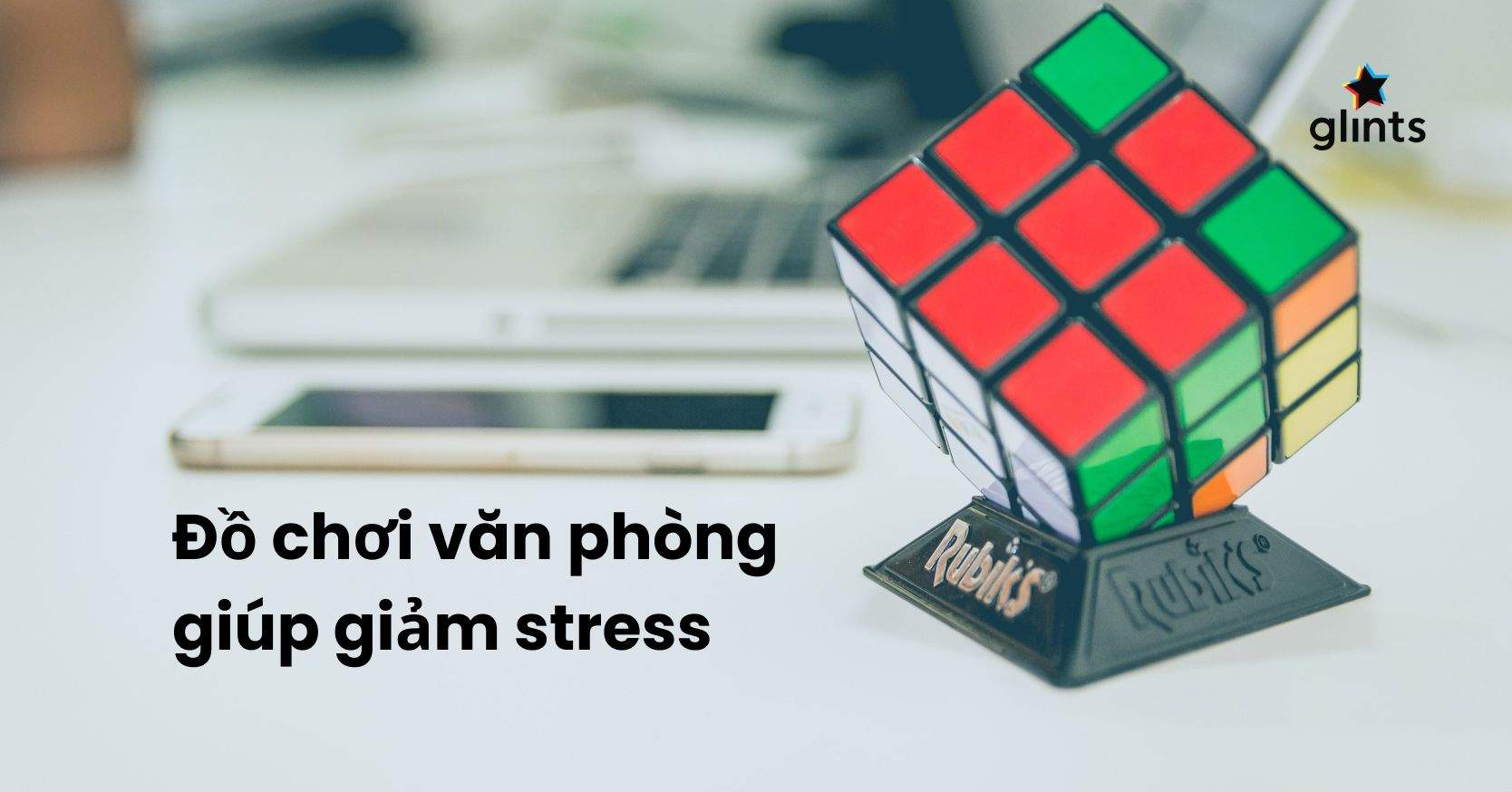 Các Món Đồ Chơi Giảm Stress Văn Phòng Giúp Bạn Đánh Bay Căng Thẳng