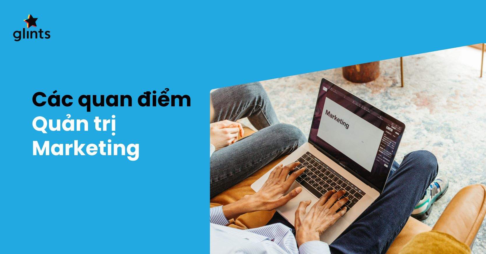 Các Quan Điểm Quản Trị Marketing Bạn Cần Nắm Rõ
