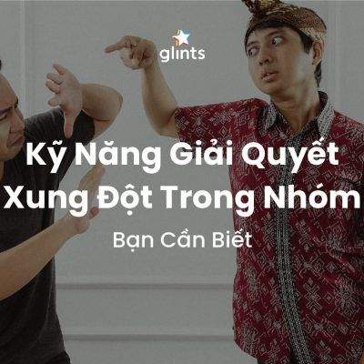 Cách Giải Quyết Xung Đột Trong Nhóm Khéo Léo Bạn Cần Biết