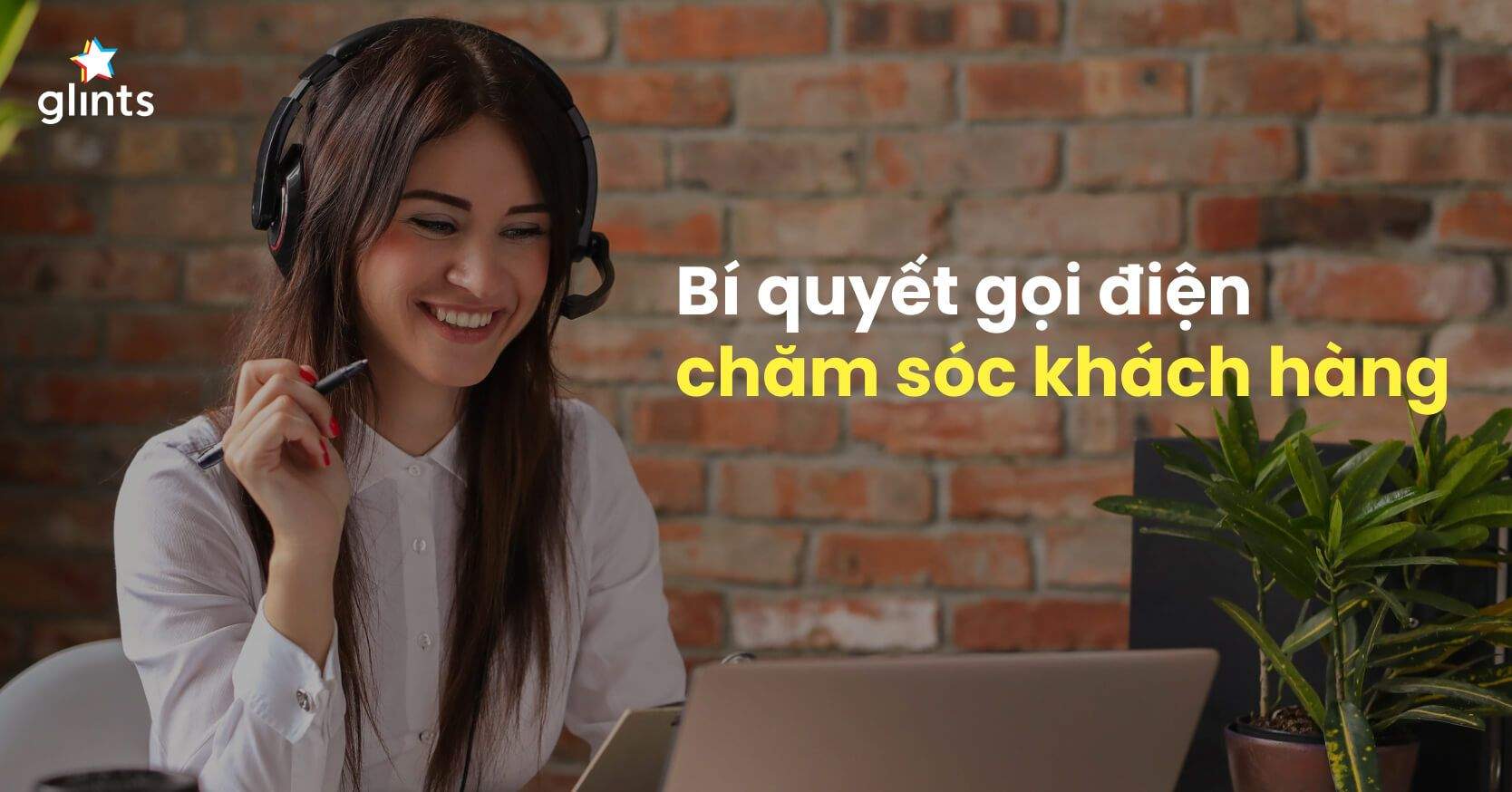 Cách Gọi Điện Chăm Sóc Khách Hàng & Các Kịch Bản Bạn Nên Tham Khảo