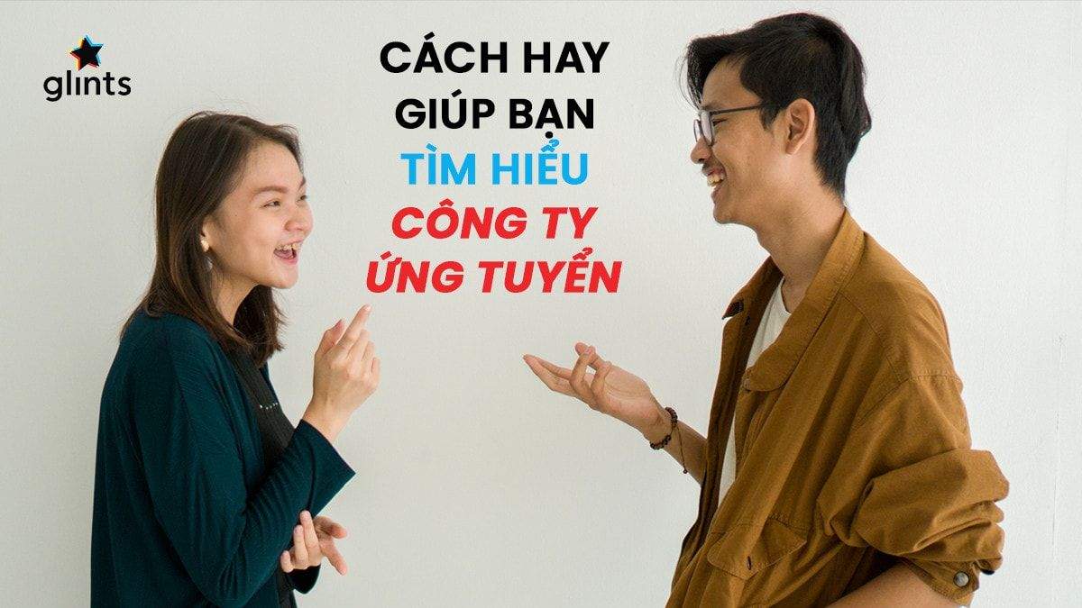 Cách hay giúp bạn tìm hiểu công ty ứng tuyển
