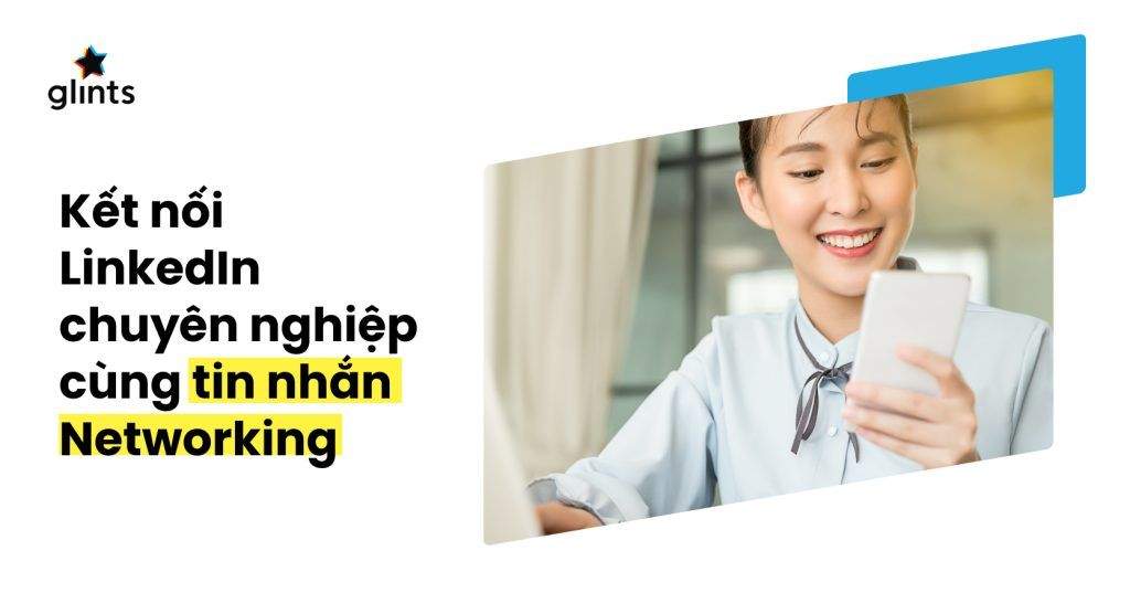 Cách Kết Nối Trên LinkedIn & Các Mẫu Tin Nhắn Networking Bạn Cần Biết 9 cach ket noi tren linkedin cac mau tin nhan networking ban can biet 65c9757644427