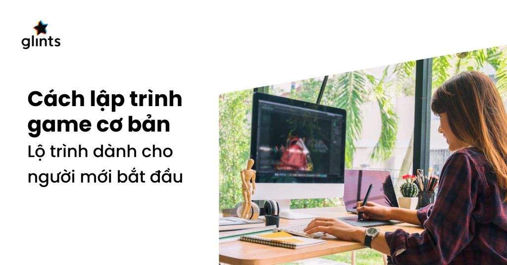 Cách Lập Trình Game Cơ Bản – Lộ Trình Dành Cho Người Mới Bắt Đầu 2 cach lap trinh game co ban lo trinh danh cho nguoi moi bat dau 65c8aecb73f64