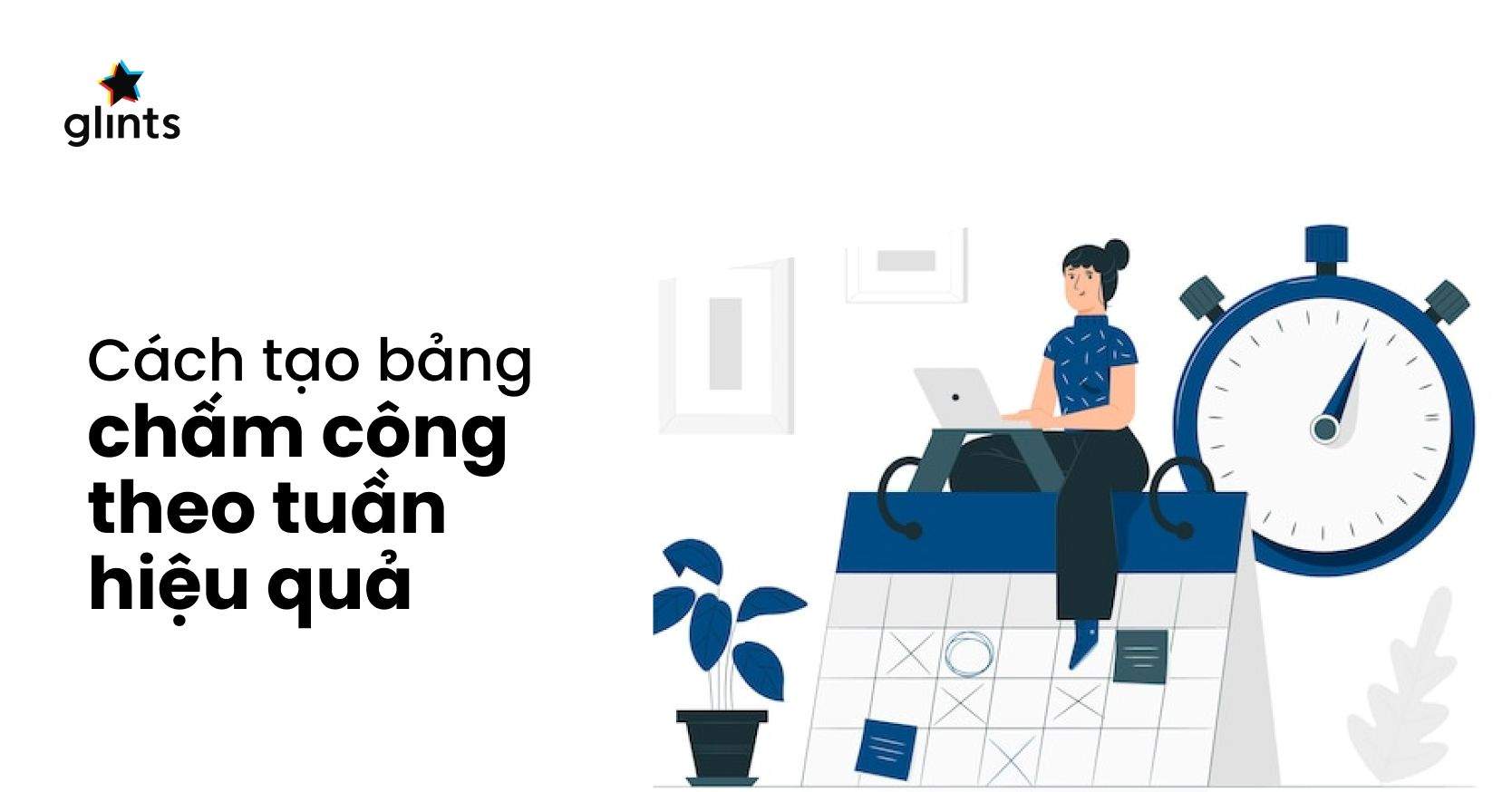 Cách Tạo Bảng Chấm Công Hiệu Quả Theo Tuần Cho Doanh Nghiệp