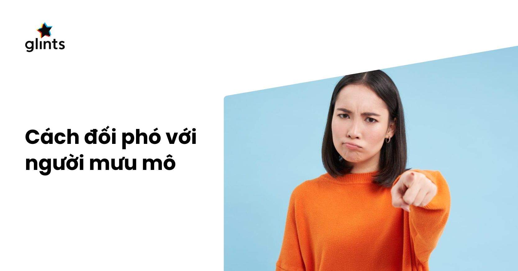 Cách Thông Minh Để Đối Phó Với Người Mưu Mô Xảo Quyệt