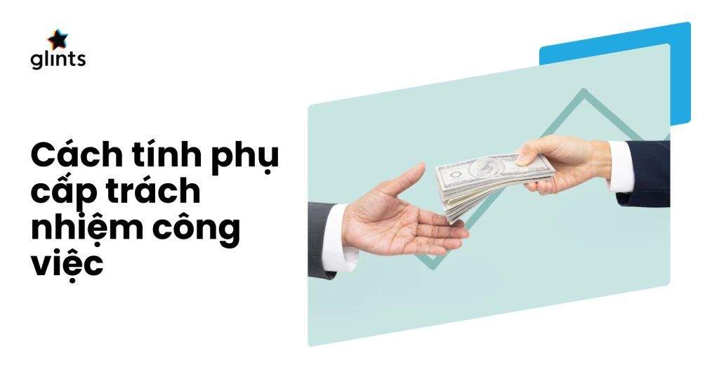 Cách Tính Phụ Cấp Trách Nhiệm Công Việc Mới Nhất 4 cach tinh phu cap trach nhiem cong viec moi nhat 65c8ad7ee01d2