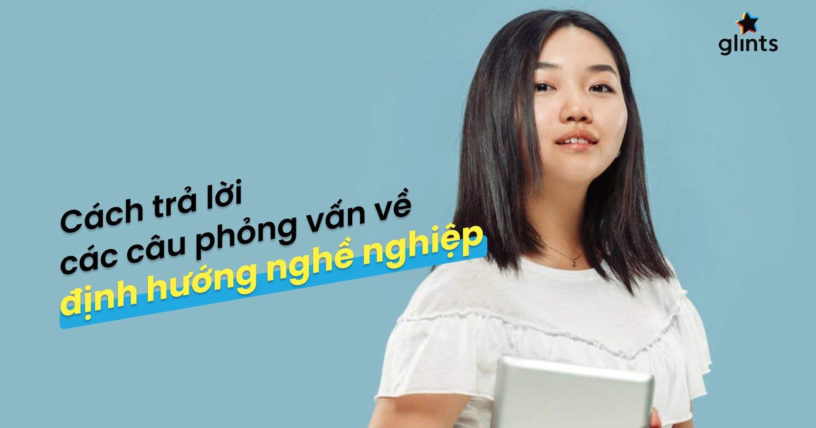 Cách Trả Lời Phỏng Vấn Câu Hỏi Về Định Hướng Nghề Nghiệp Hiệu Quả