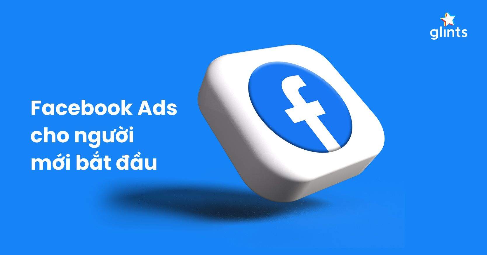Cách Tự Học Chạy Facebook Ads Cho Người Mới Bắt Đầu