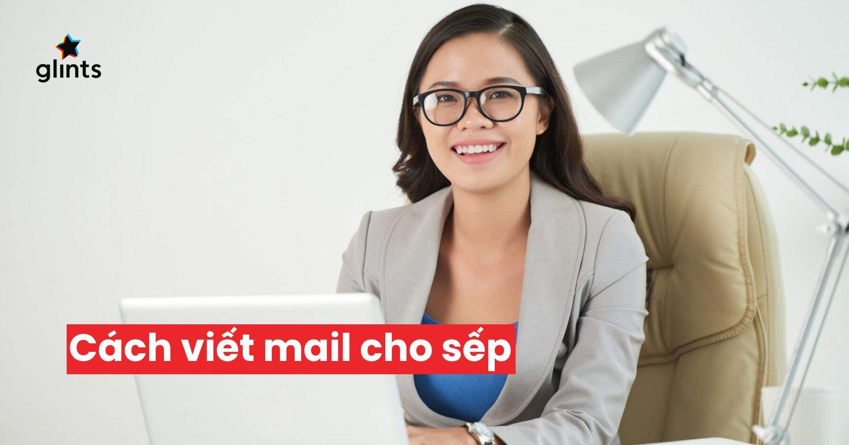 Cách Viết Mail Cho Sếp Giúp Bạn Ghi Điểm Ngay Lập Tức