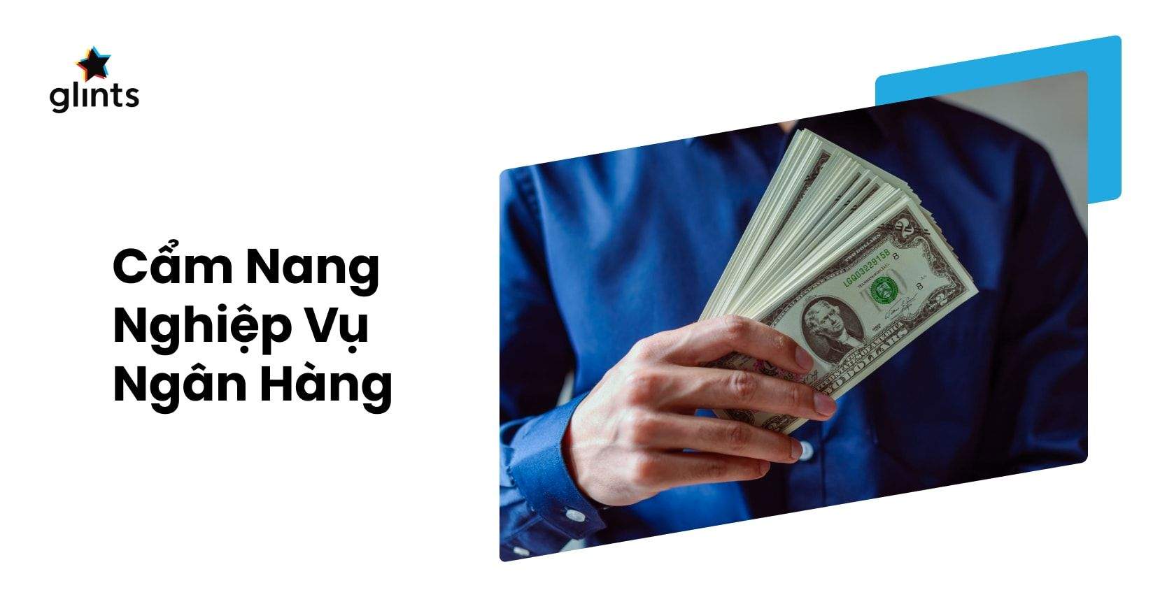 Cẩm Nang Về Các Nghiệp Vụ Của Ngân Hàng Thương Mại Chi Tiết Nhất 2022