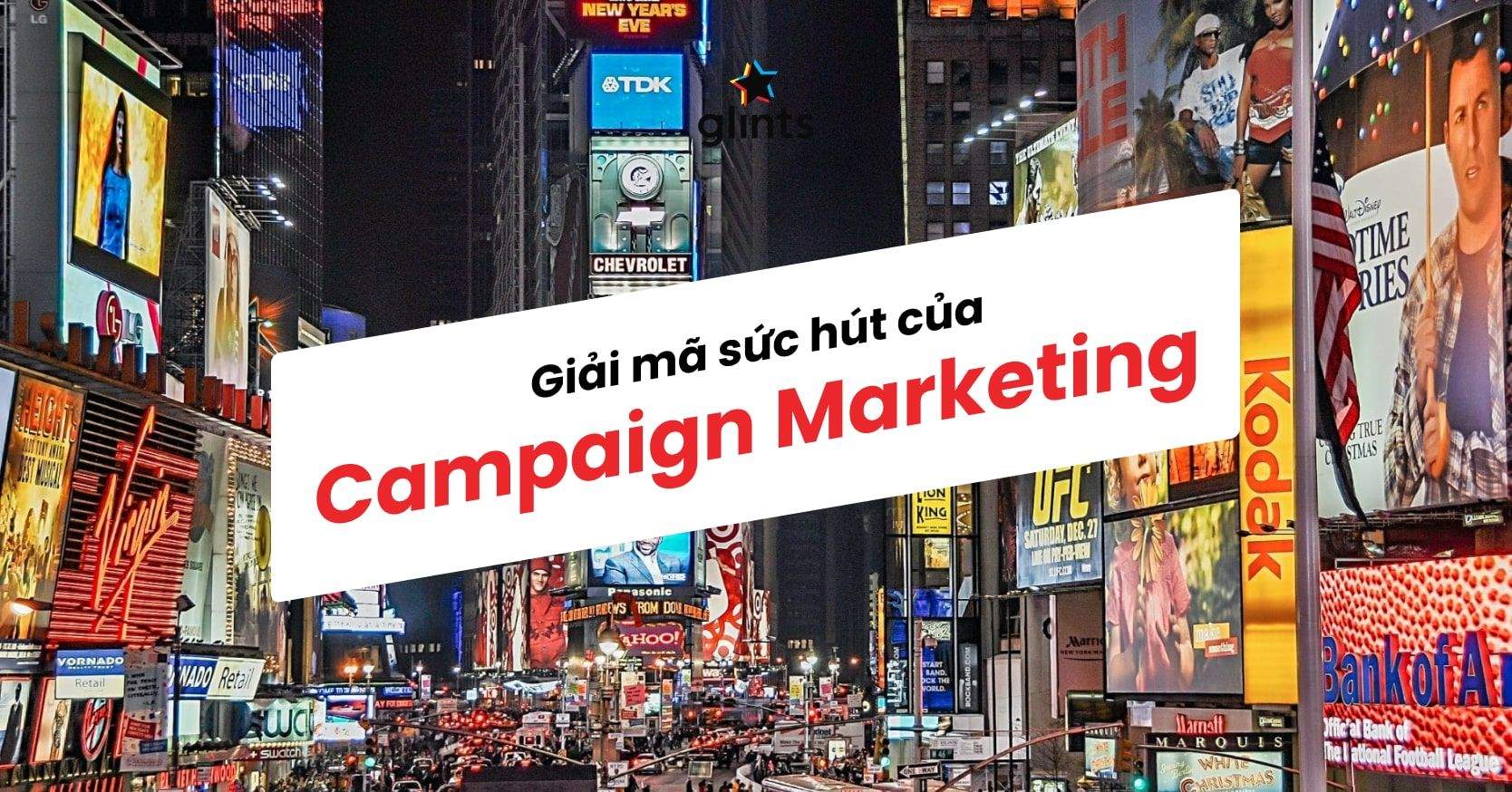 Campaign Marketing Là Gì? Cách Tạo Các Chiến Dịch “Chất Như Nước Cất”