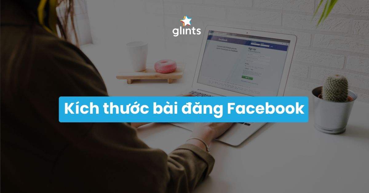 Cập Nhật Kích Thước Bài Đăng Facebook Mới Nhất 