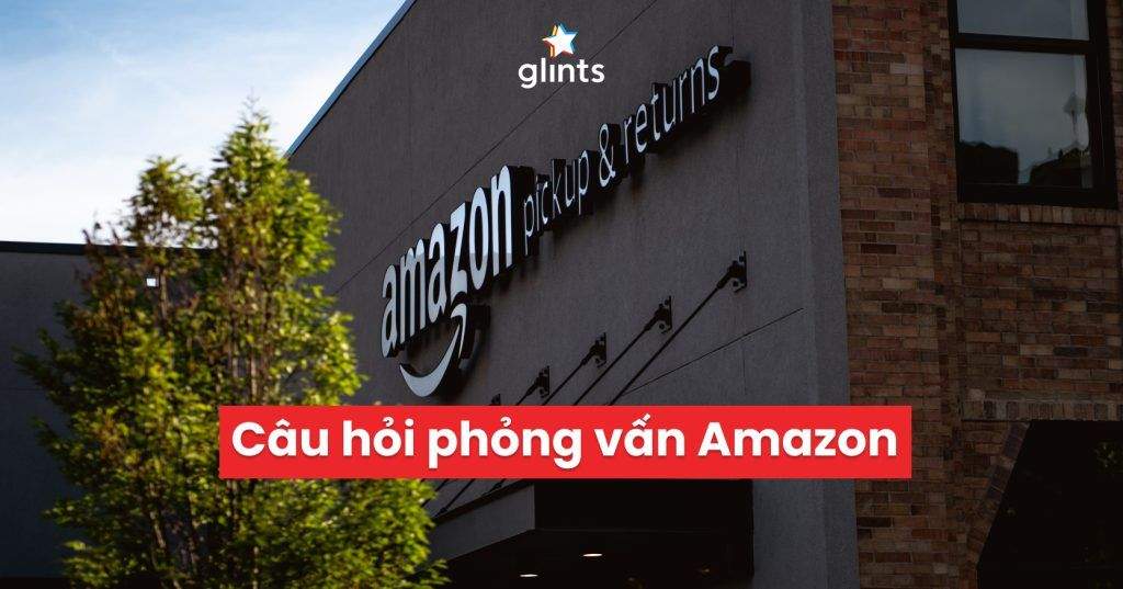 Câu Hỏi Phỏng Vấn Amazon – Ông Lớn Trong Ngành Bán Lẻ Trực Tuyến 3 cau hoi phong van amazon ong lon trong nganh ban le truc tuyen 65c978d3daabb