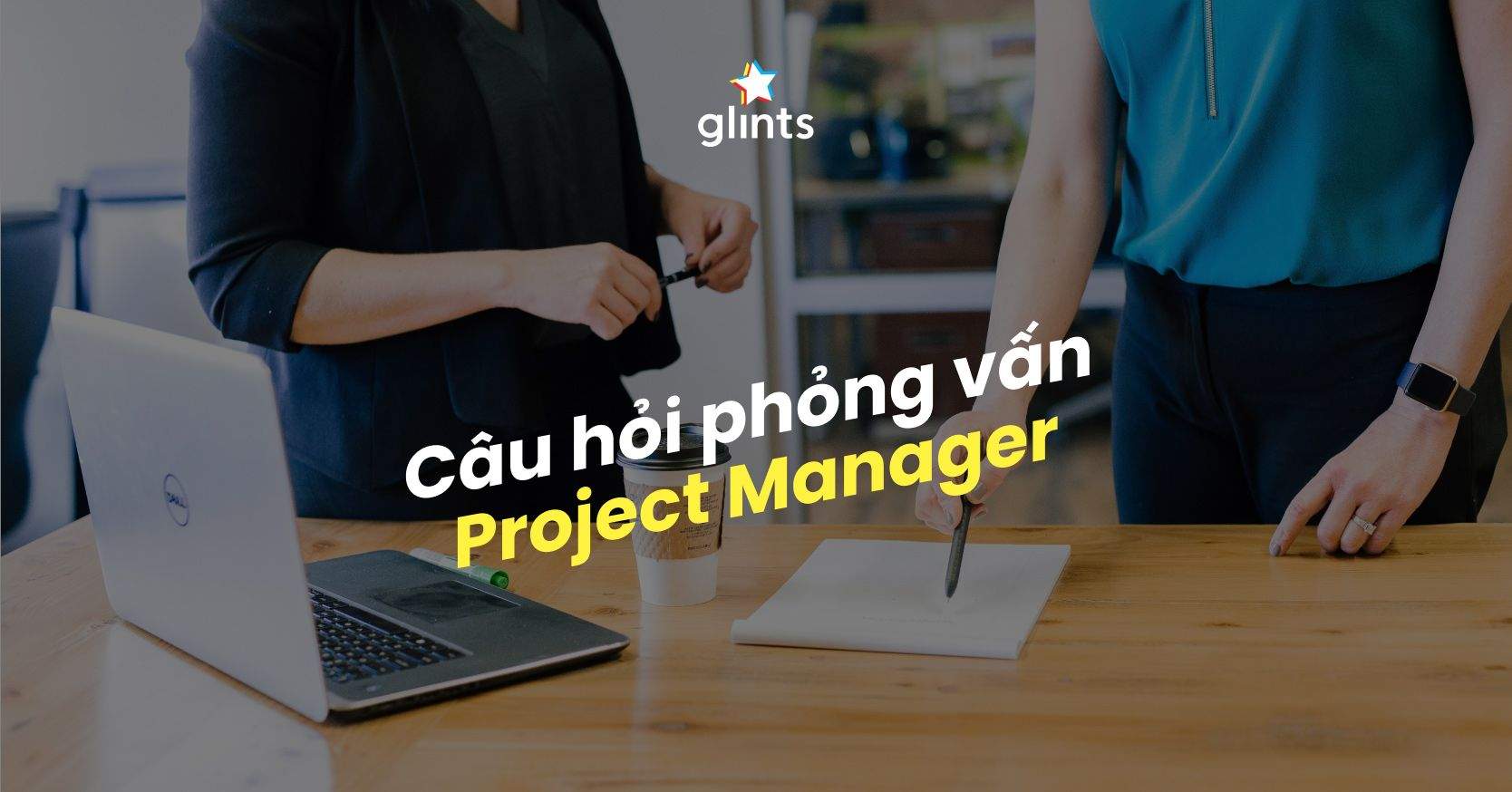 Câu Hỏi Phỏng Vấn Project Manager Thường Gặp (Kèm gợi ý trả lời)