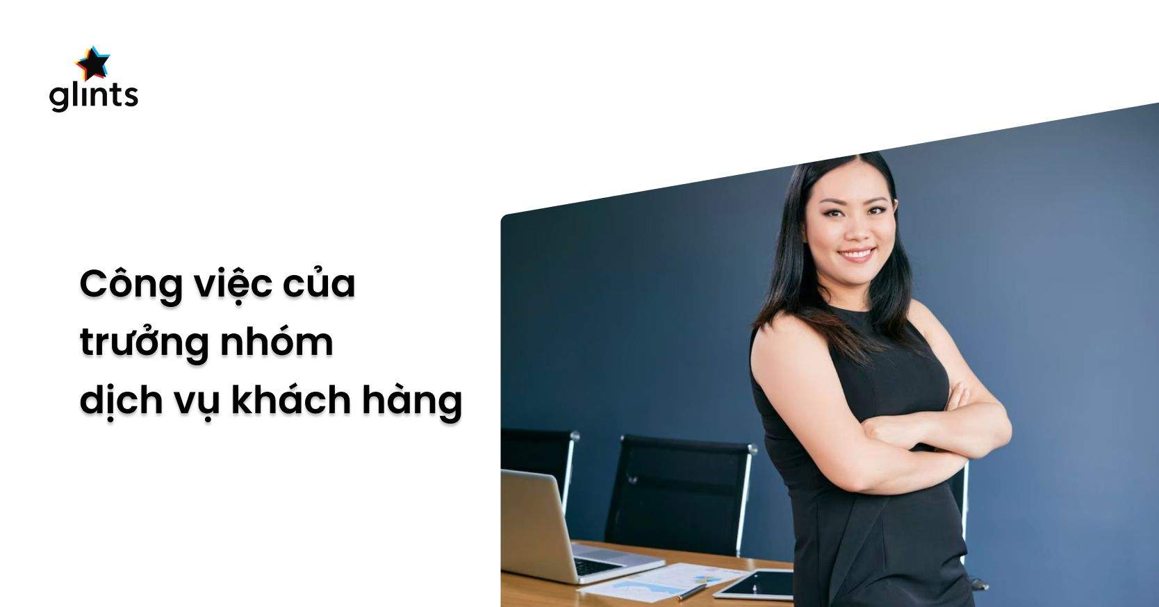 Chân Dung Trưởng Nhóm Chăm Sóc Khách Hàng Chuyên Nghiệp