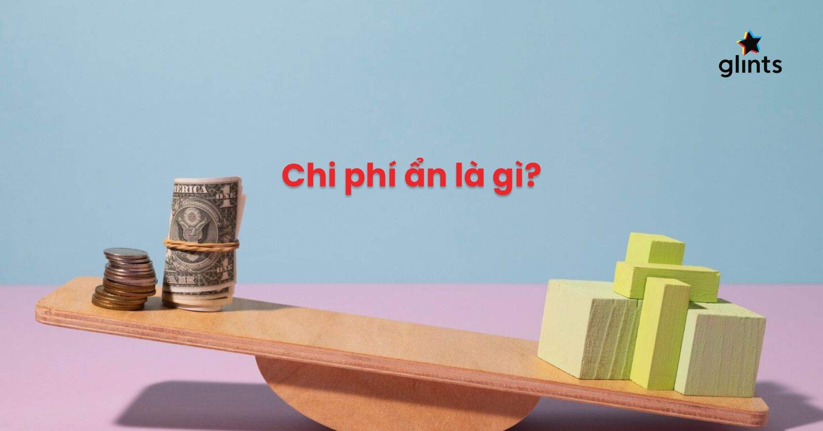 Chi Phí Ẩn Là Gì? Thận Trọng Với Chi Phí Ẩn Trong Kinh Doanh