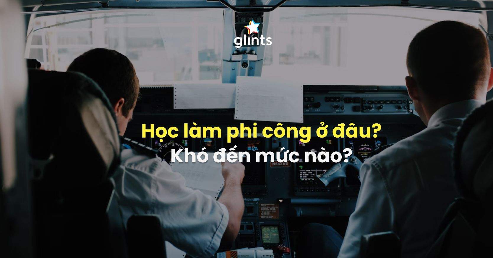 Chi Phí Học Phi Công Cao Không? Top 3 Địa Điểm Đào Tạo Phi Công Hàng Đầu