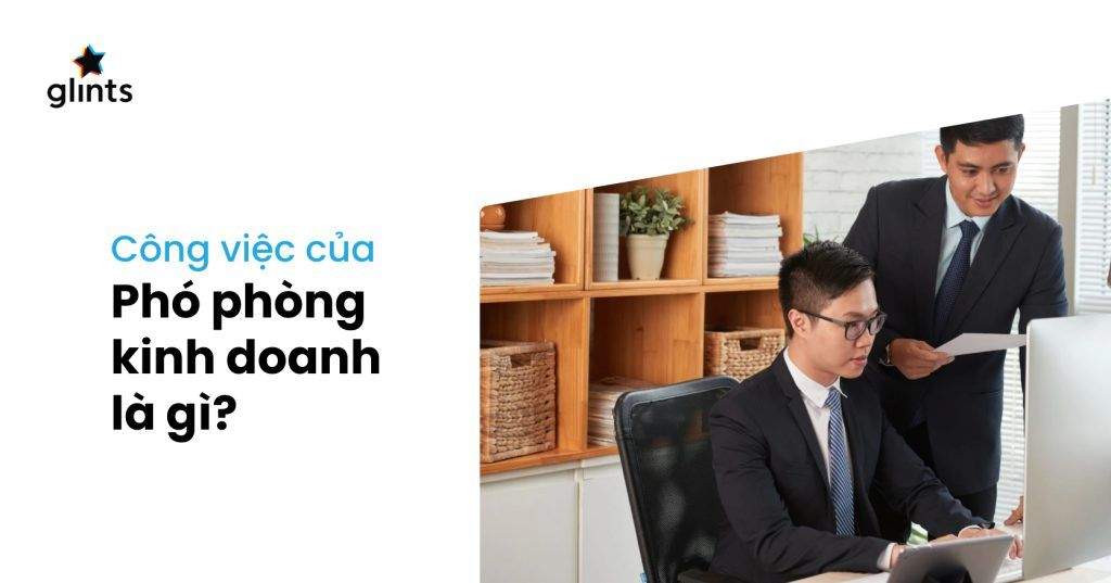 Chi Tiết Mô Tả Công Việc Của Phó Phòng Kinh Doanh 4 chi tiet mo ta cong viec cua pho phong kinh doanh 65c8b1c2d199e