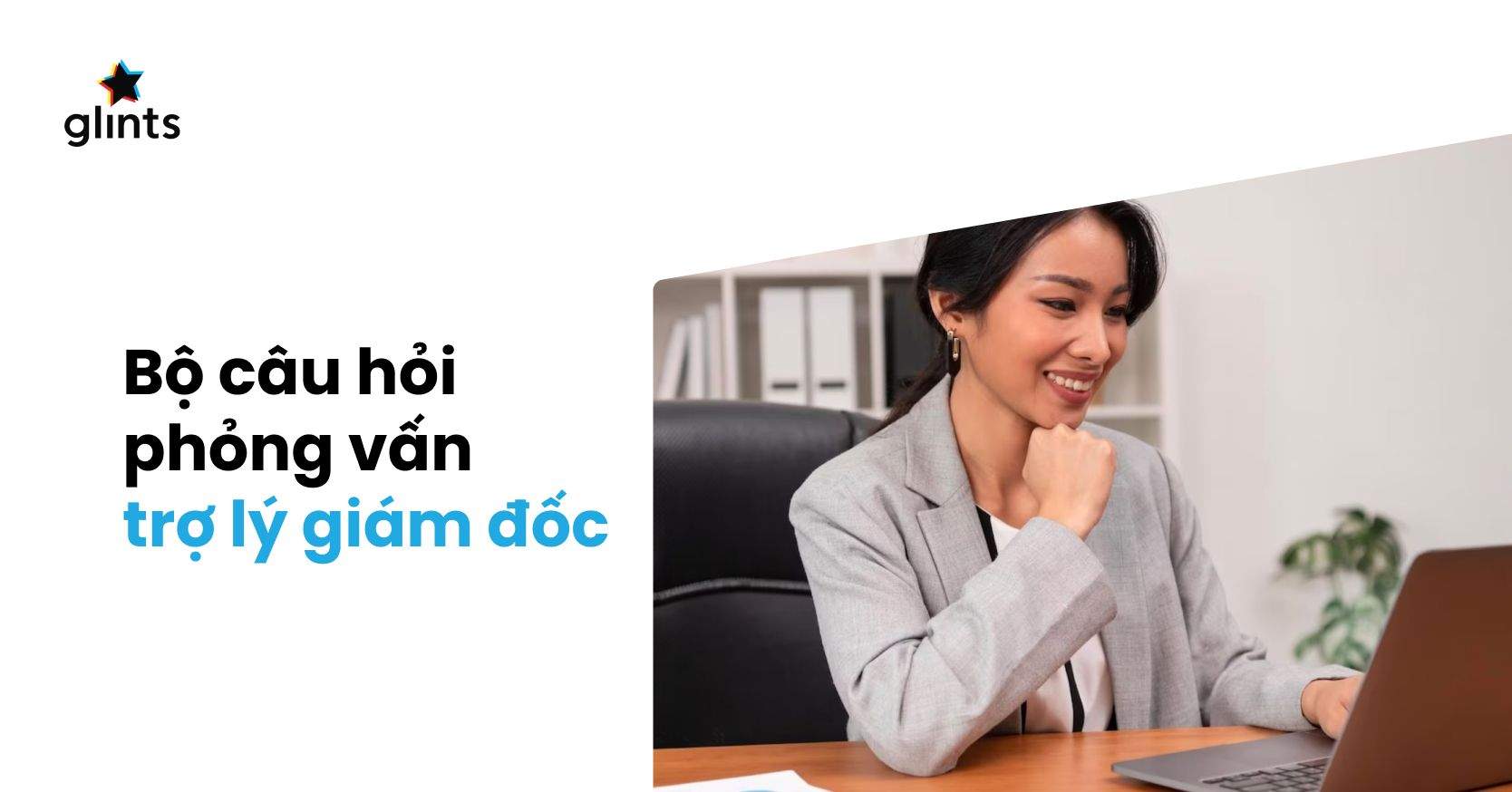 Chinh Phục Những Câu Hỏi Phỏng Vấn Trợ Lý Giám Đốc Hay Gặp Nhất