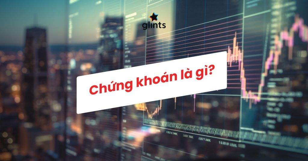 Chứng Khoán Là Gì? Khái Niệm Và Các Loại Chứng Khoán 2 chung khoan la gi khai niem va cac loai chung khoan 65c8b7a57f276
