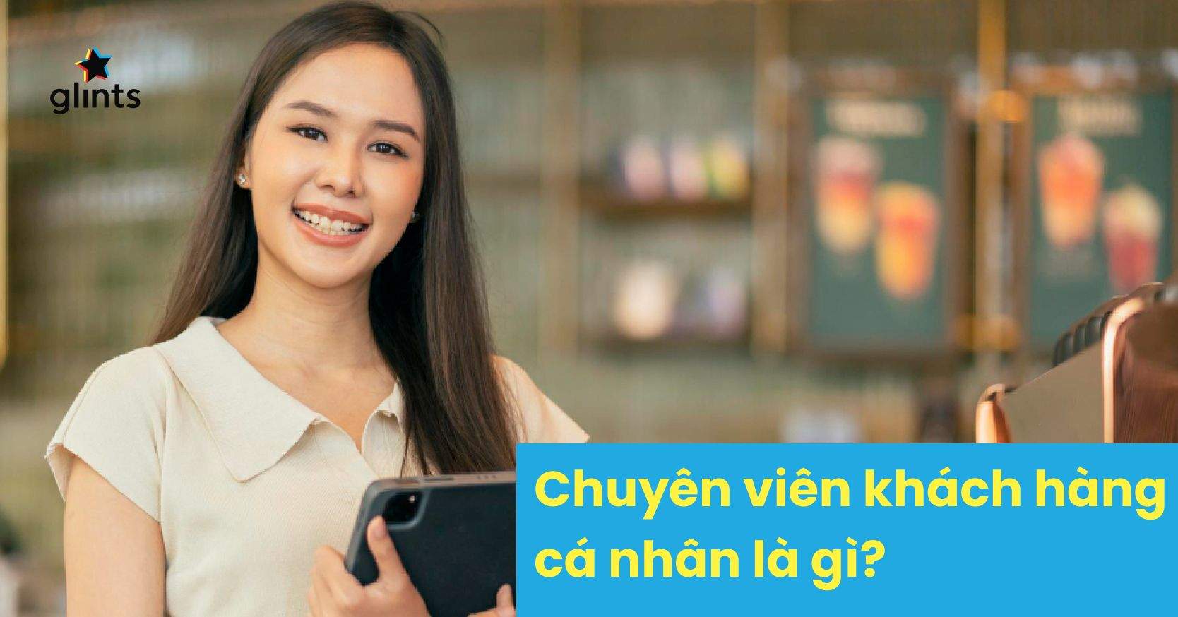 Chuyên Viên Khách Hàng Cá Nhân Gì? Công Việc, Vai Trò Và Cơ Hội Phát Triển Đa Dạng