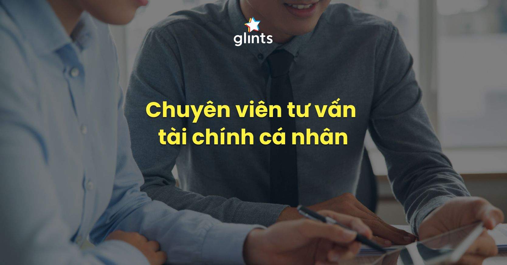 Chuyên Viên Tư Vấn Tài Chính Cá Nhân Và Bộ Kỹ Năng Tài Chính Toàn Diện