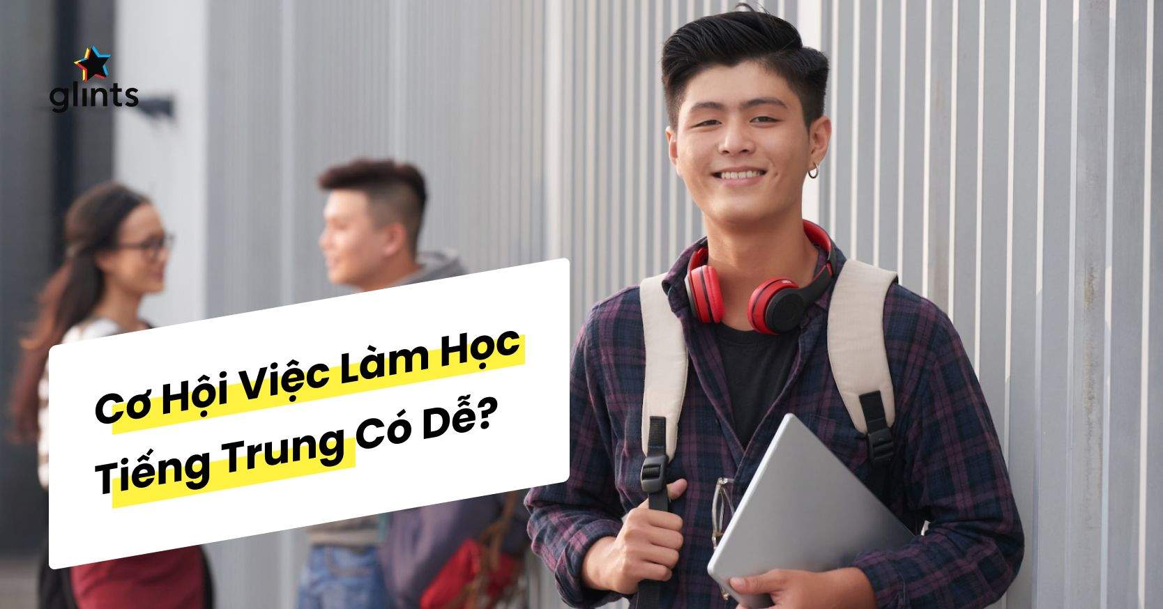Cơ Hội Việc Làm Học Tiếng Trung Có Dễ Như Lời Đồn?