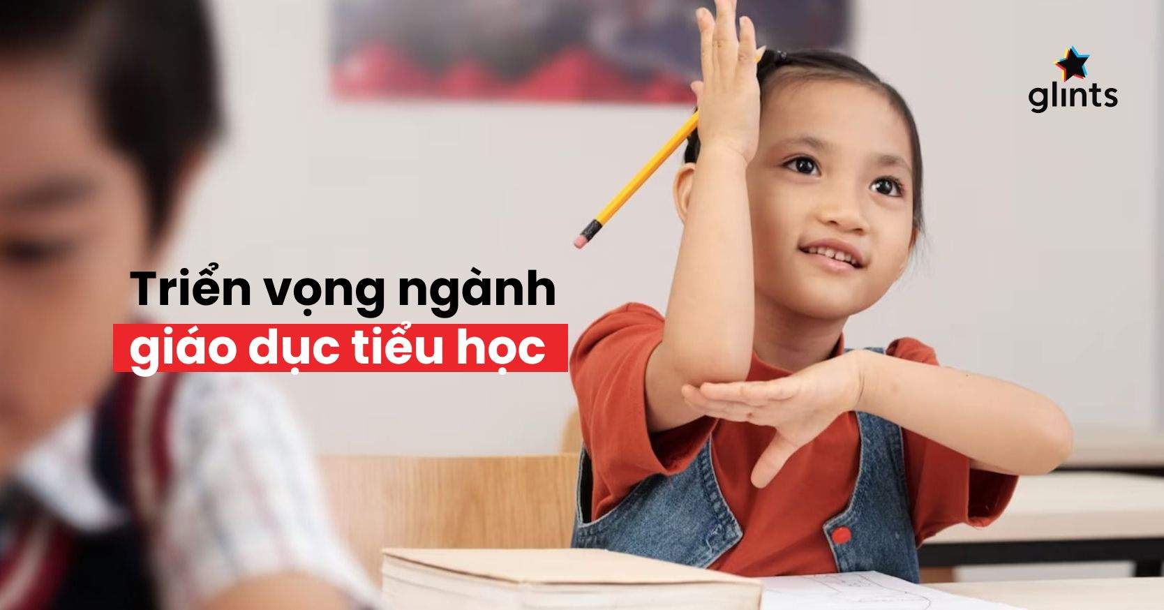 Cơ Hội Việc Làm Ngành Giáo Dục Tiểu Học Như Thế Nào?