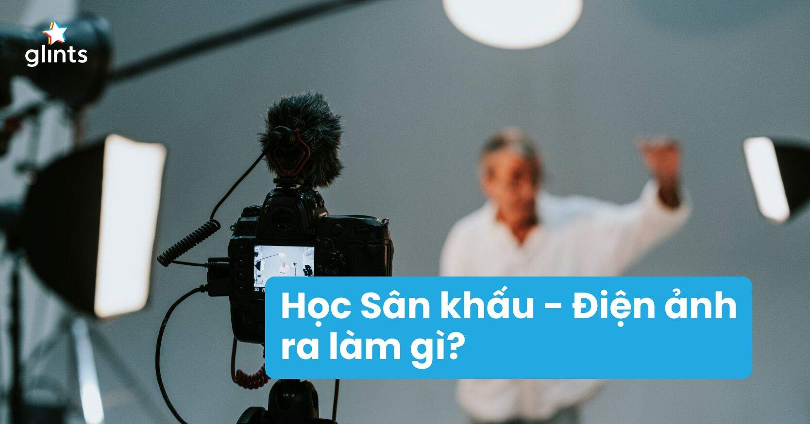 Cơ Hội Việc Làm Ngành Sân khấu Điện ảnh Như Thế Nào?