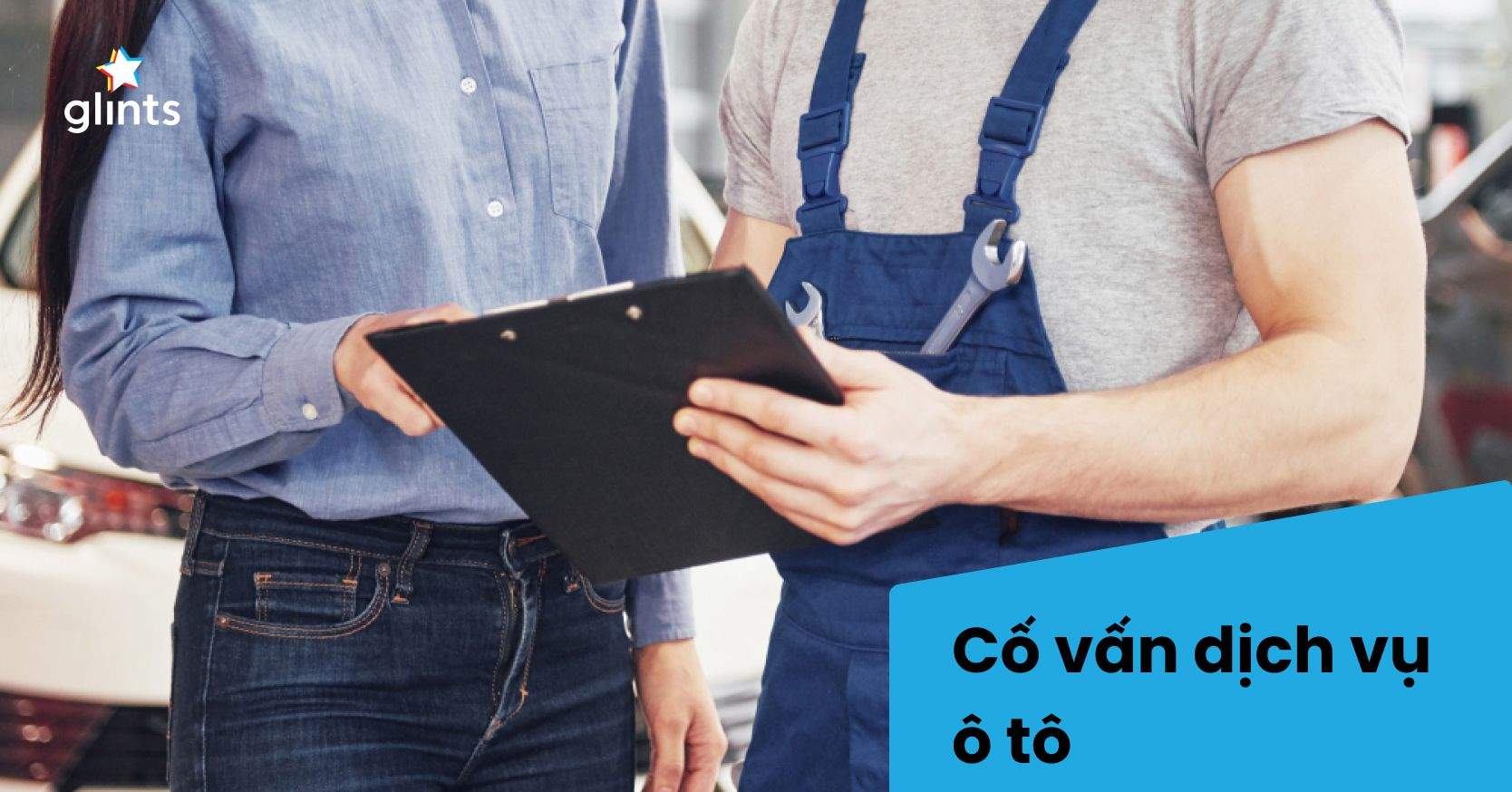 Cố Vấn Dịch Vụ Ô Tô Là Gì? Vai Trò Và Bộ Kỹ Năng Cần Thiết