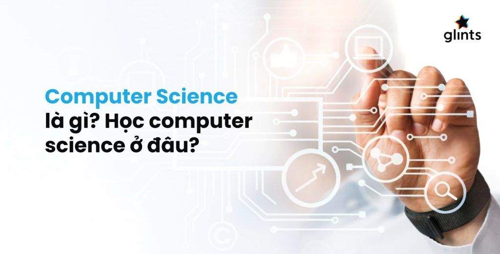 Computer Science Là Gì? Tìm Hiểu Mức Thu Nhập Ngành Computer Science 3 computer science la gi tim hieu muc thu nhap nganh computer science 65c824f17a560