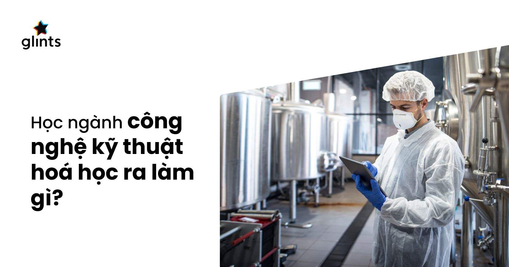 Công Nghệ Kỹ Thuật Hoá Học Ra Làm Gì? Có Dễ xin Việc Không?