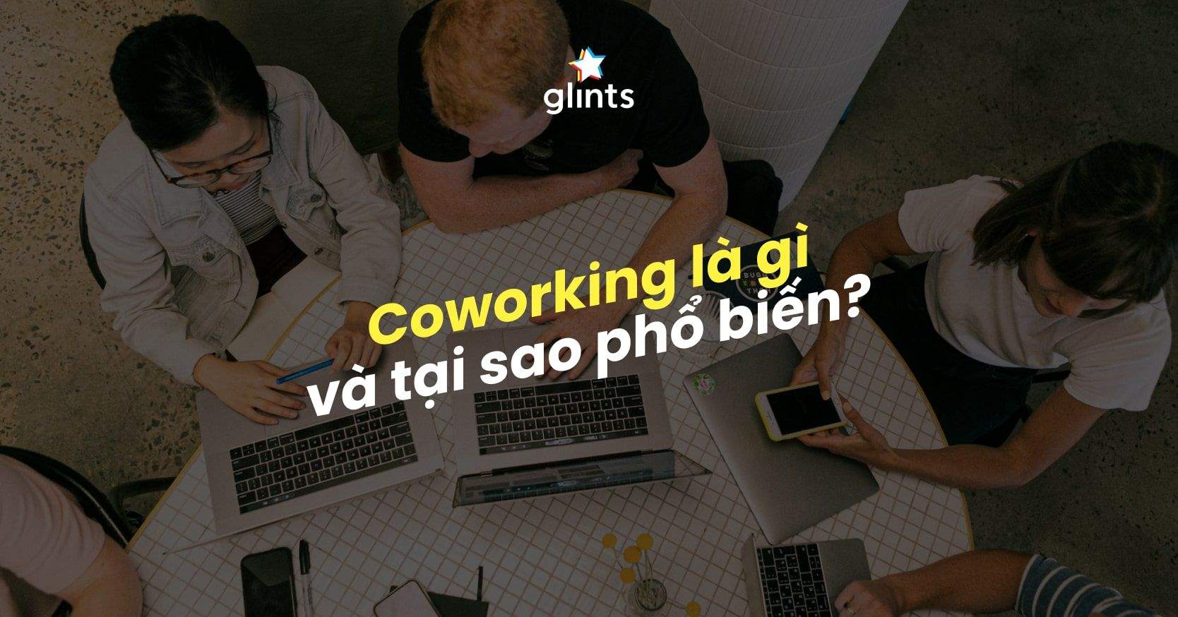 Coworking Là Gì? Lý Do Mô Hình Coworking Ngày Càng Được Ưa Chuộng