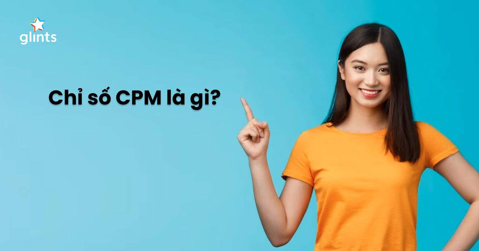 CPM Là Gì? Bí Quyết Tối Ưu Hiệu Quả Chi Phí Quảng Cáo Hiển Thị