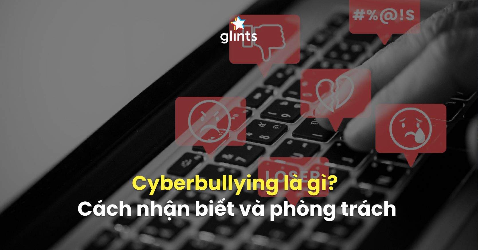 Cyberbullying Là Gì? Cách Nhận Biết Và Phòng Tránh Cyberbullying Tại Nơi Làm Việc
