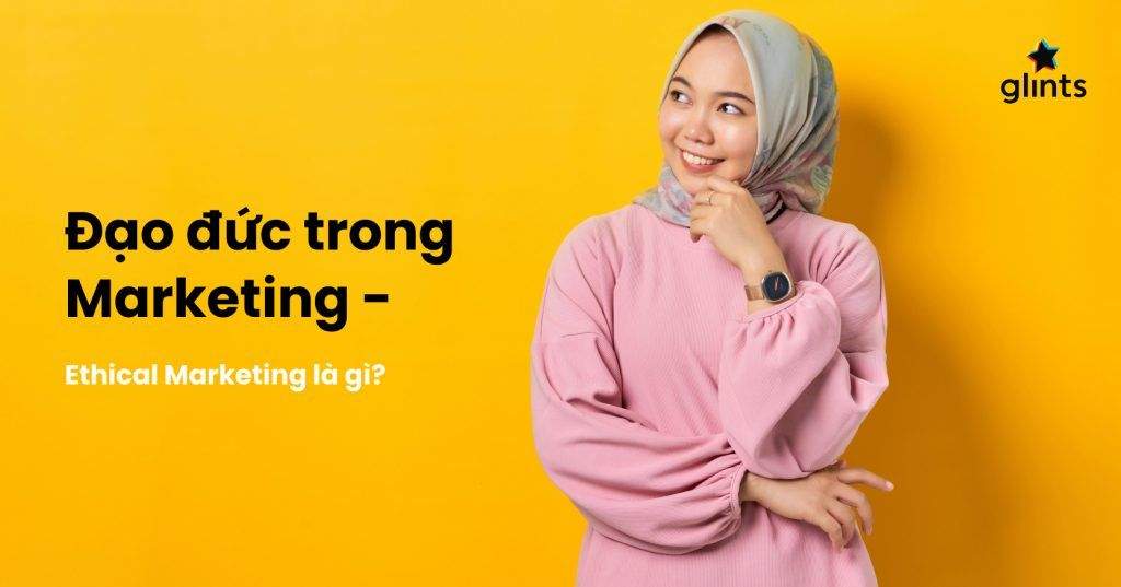 dao duc trong marketing nguyen tac co ban va vi du thuc te 65c853a4e16c4
