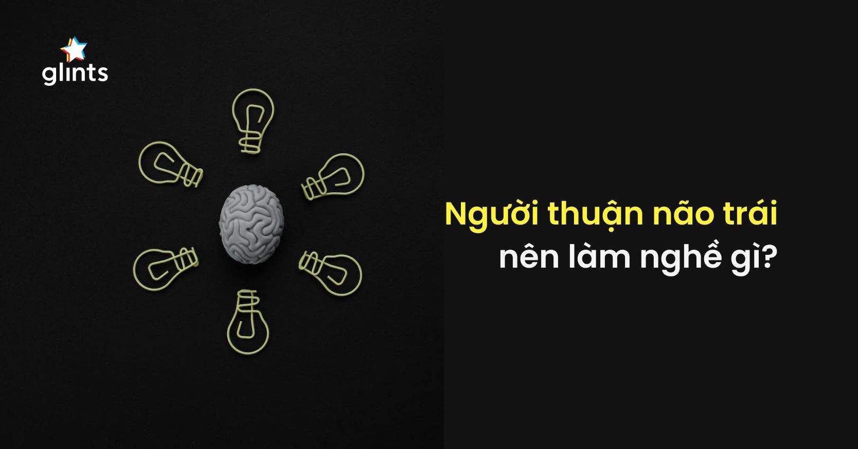 Dấu Hiệu Nhận Biết & Nghề Nghiệp Lý Tưởng Cho Người Thuận Não Trái