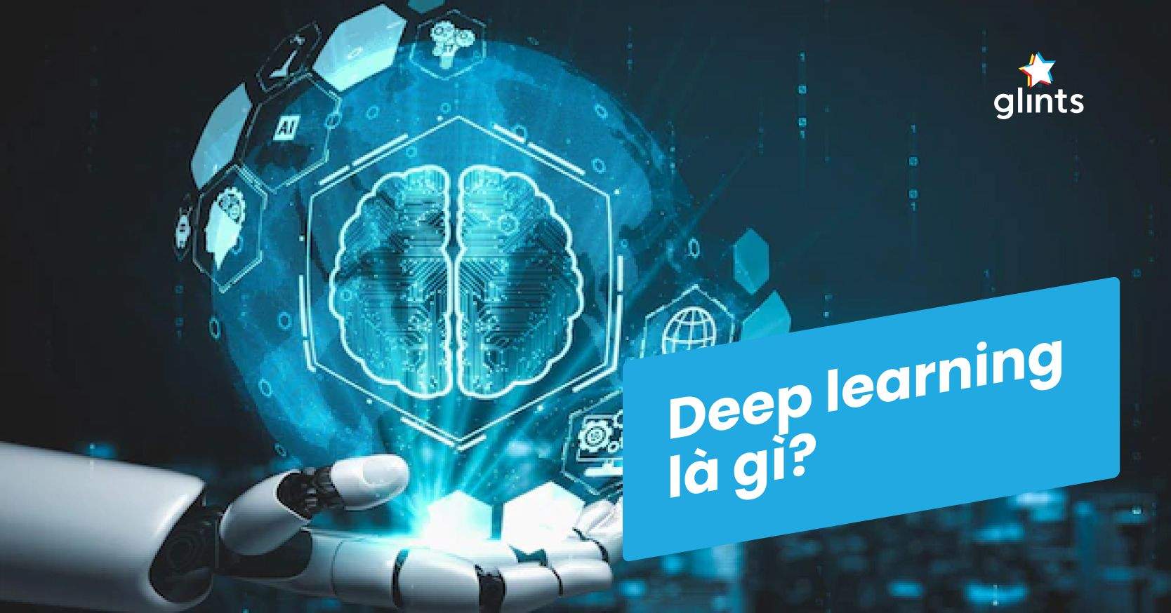 Deep Learning Là Gì? Tổng Quan Về Học Sâu
