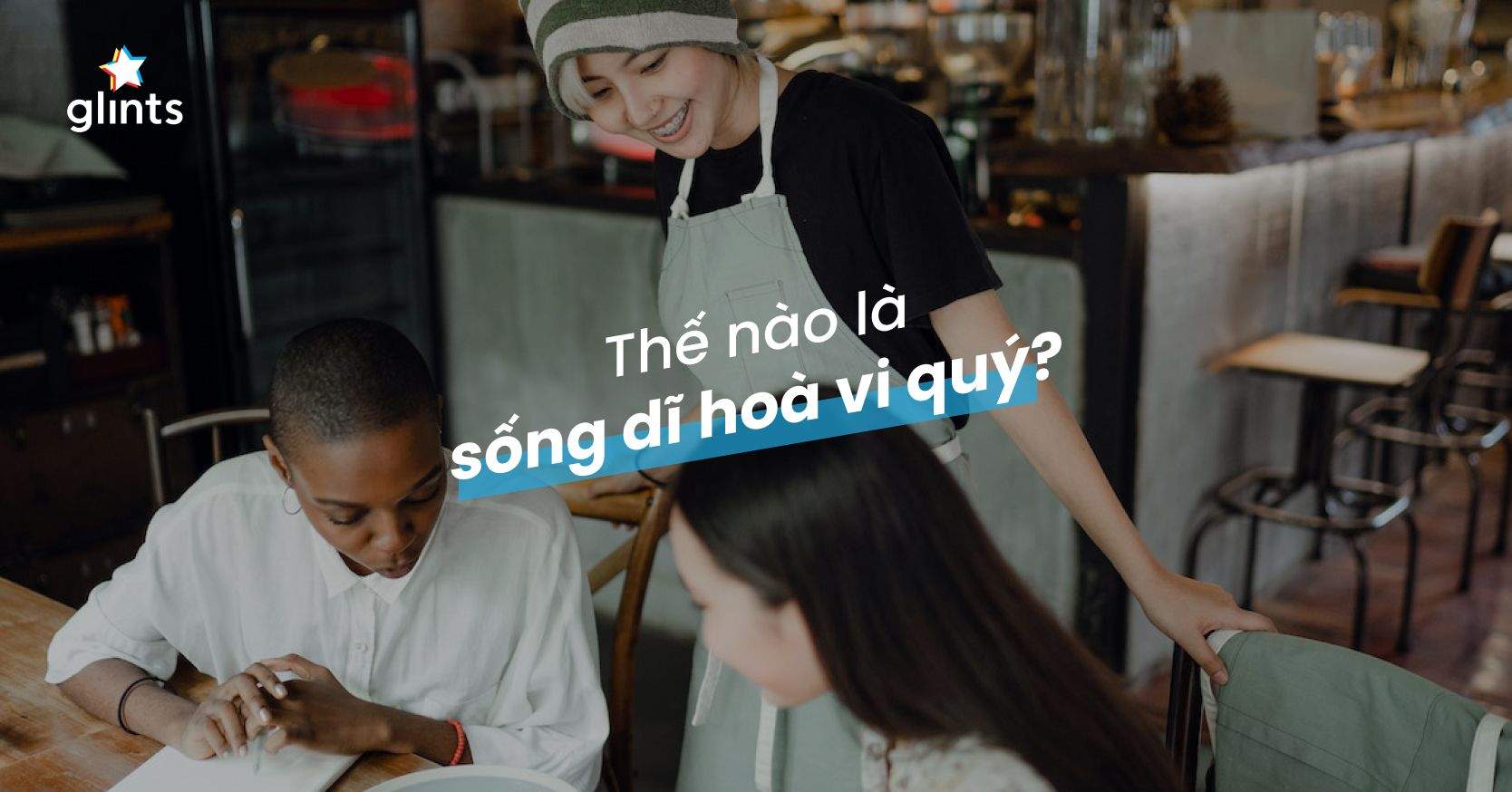 Dĩ Hòa Vi Quý Là Gì? Sẽ Thế Nào Nếu Không Biết Sống Dĩ Hoà Vi Quý?