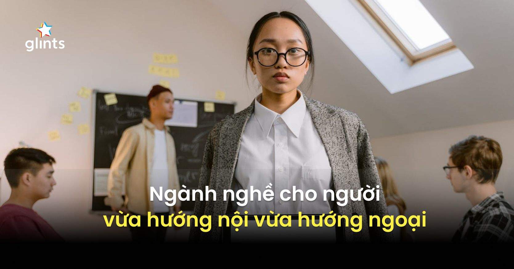 Điểm Danh 6 Ngành Nghề Dành Cho Người Vừa Hướng Nội Vừa Hướng Ngoại