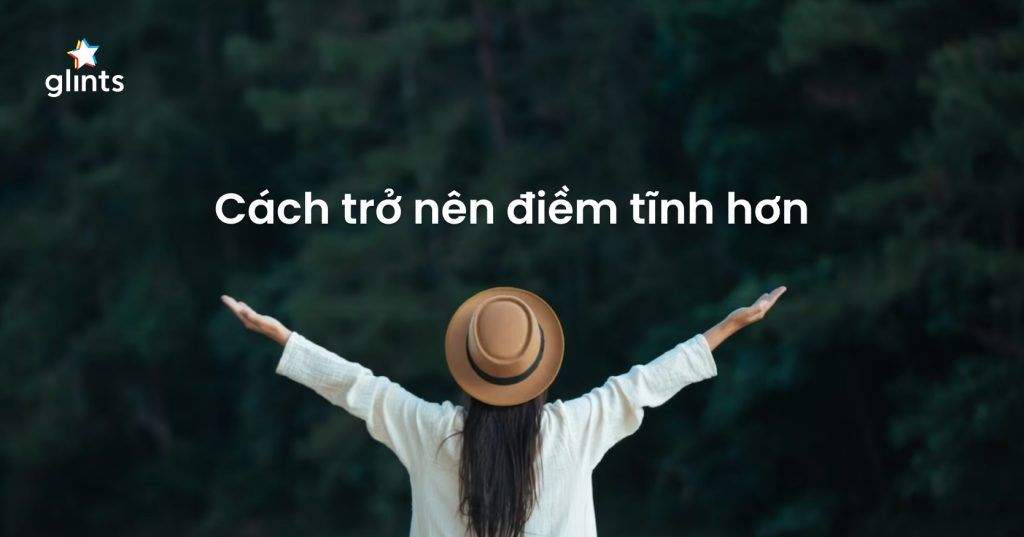 Điềm Tĩnh Là Gì? Tại Sao Cần Phải Điềm Tĩnh Trong Cuộc Sống? 4 diem tinh la gi tai sao can phai diem tinh trong cuoc song 65c8b80b6b9fa