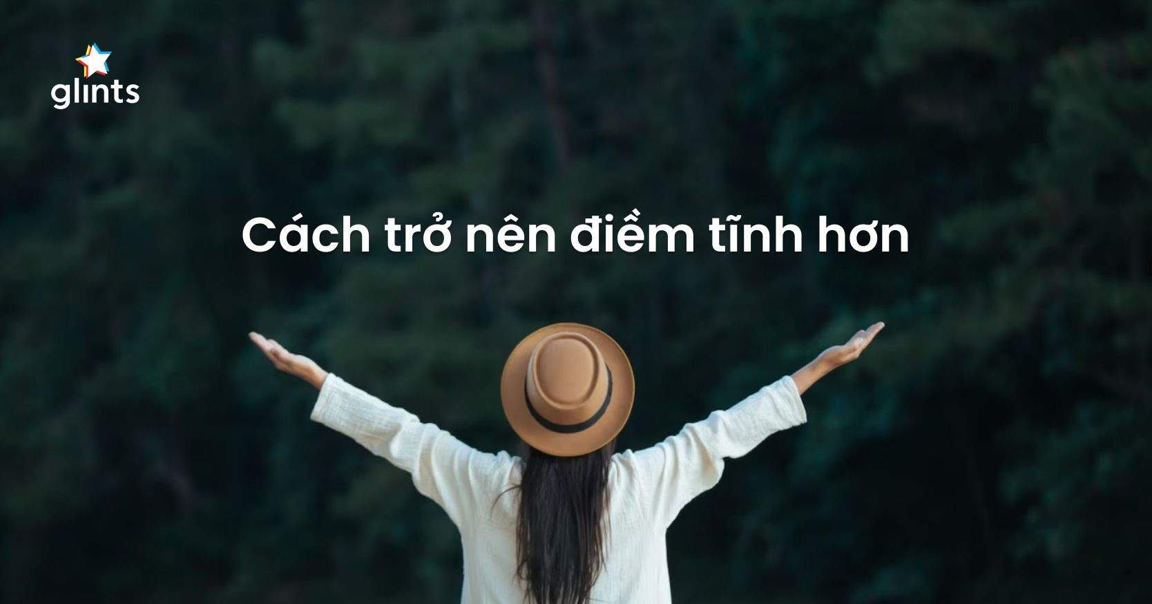 Điềm Tĩnh Là Gì? Tại Sao Cần Phải Điềm Tĩnh Trong Cuộc Sống?