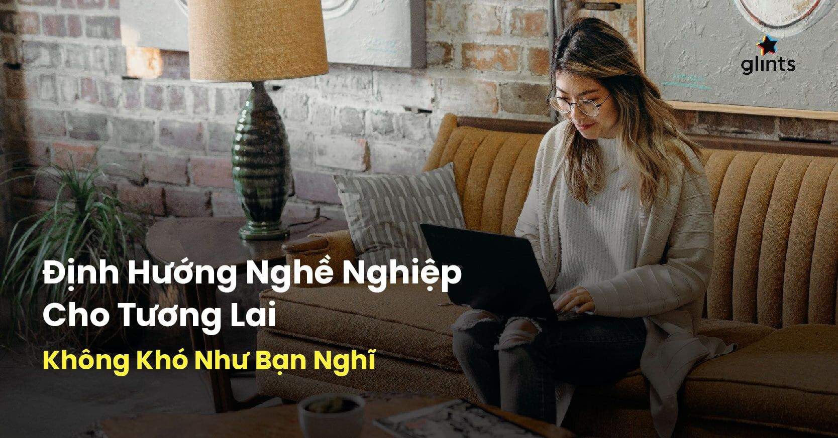 Định Hướng Nghề Nghiệp Cho Tương Lai Không Khó Như Bạn Nghĩ