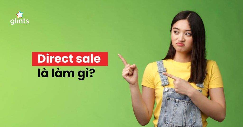 Direct Sale Là Gì? Nhân Viên Direct Sales Cần Gì Để Thành Công 3 direct sale la gi nhan vien direct sales can gi de thanh cong 65c8b06cae973
