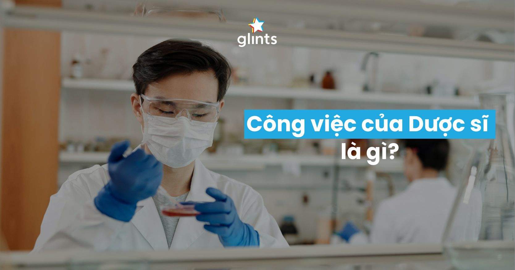 Dược Sĩ Là Gì? Tiềm Năng & Vai Trò Nghề Dược Sĩ