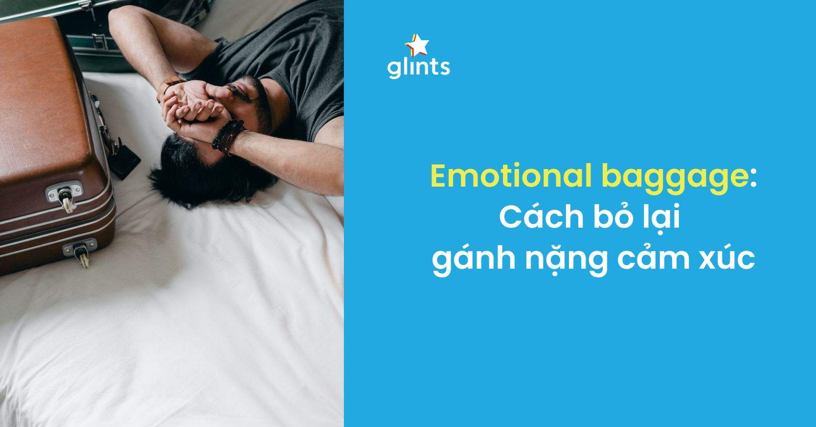Emotional Baggage: Cách Bỏ Lại Gánh Nặng Cảm Xúc Khi Có Quá Nhiều Trĩu Nặng Trên Vai