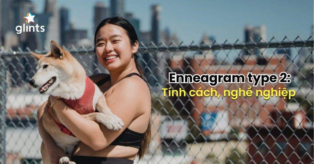 Enneagram Type 2: Tính Cách, Nghề Nghiệp Lý Tưởng Cho “Người Giúp Đỡ” 4 enneagram type 2 tinh cach nghe nghiep ly tuong cho nguoi giup do 65c8065fa3276