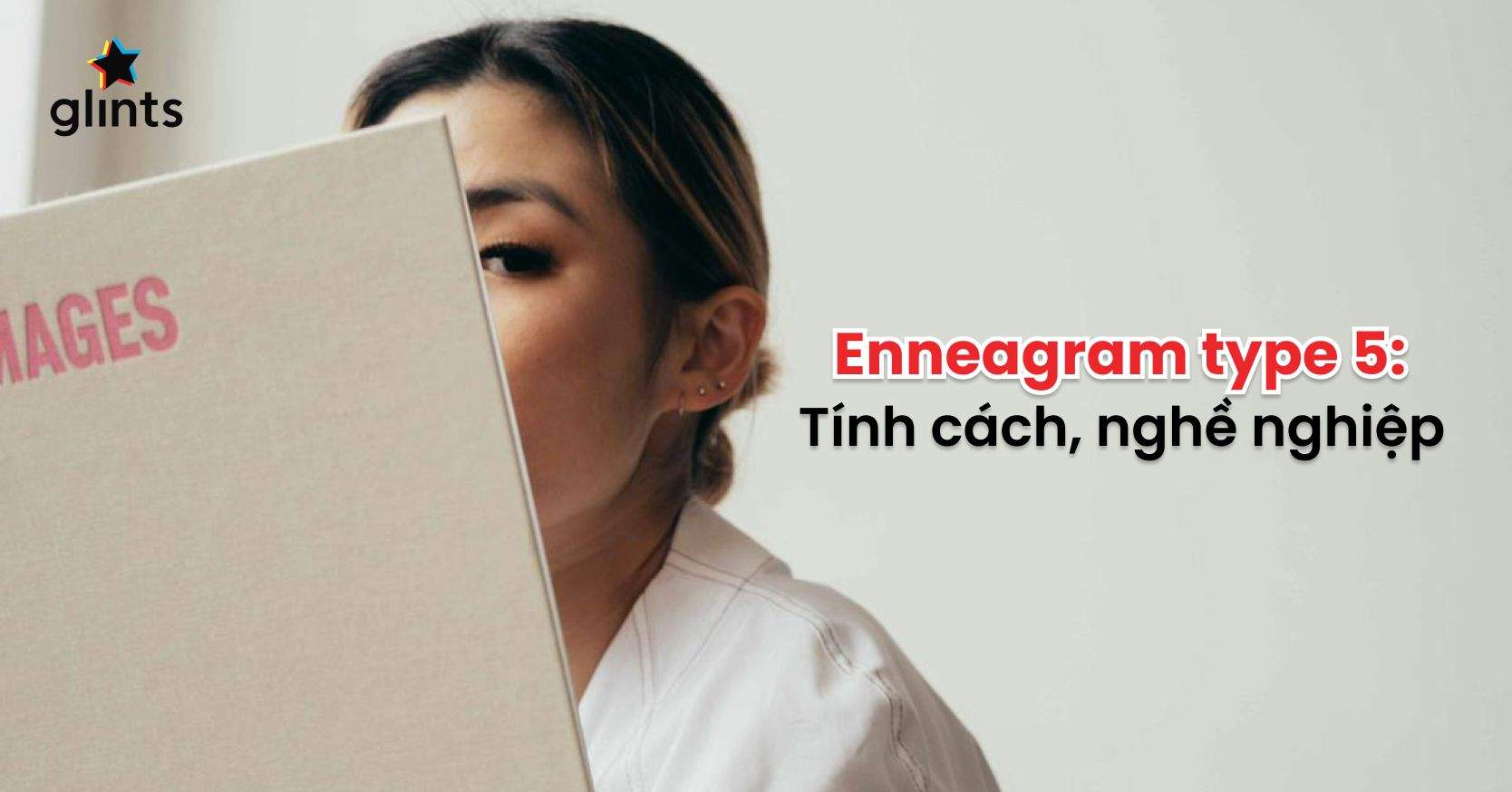Enneagram Type 5: Tính Cách, Nghề Nghiệp Lý Tưởng Cho “Người Lý Trí”