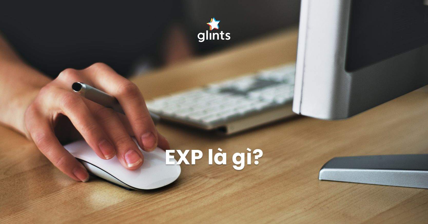 EXP Là Gì? Ý Nghĩa Của EXP Trong Nhiều Lĩnh Vực 